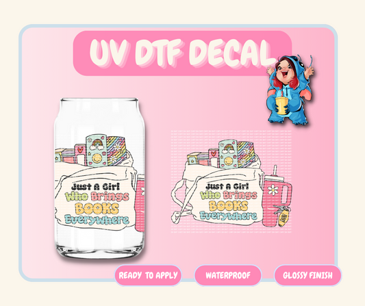 Just A Girl Who Brings Books Everywhere - 4 in UV DTF DECAL