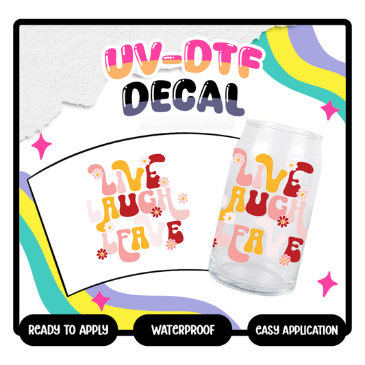 Live Laugh Leave - 4 in UV DTF DECAL