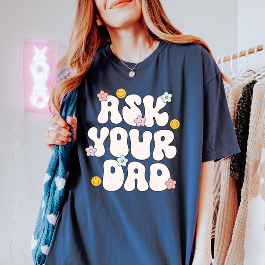 Ask Your Dad - Clear Film Screen Print