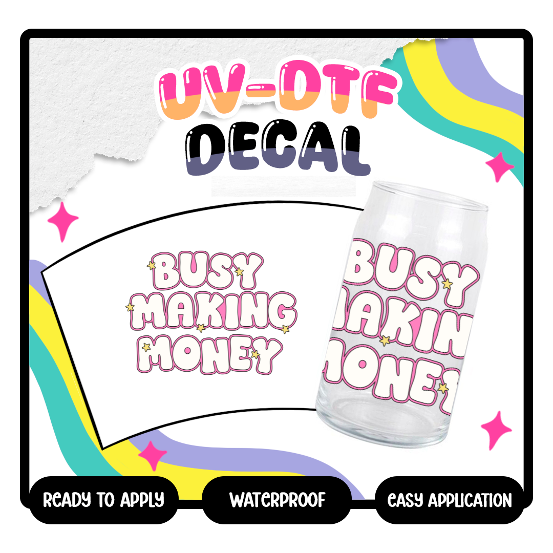 Busy Making Money - 4 in UV DTF DECAL