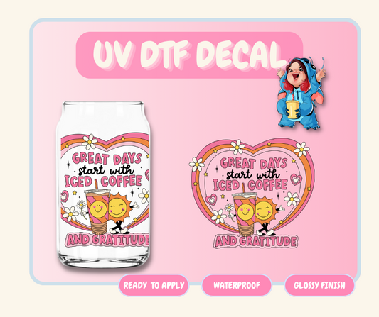 Great Days Start With Iced Coffee - 4 in UV DTF DECAL